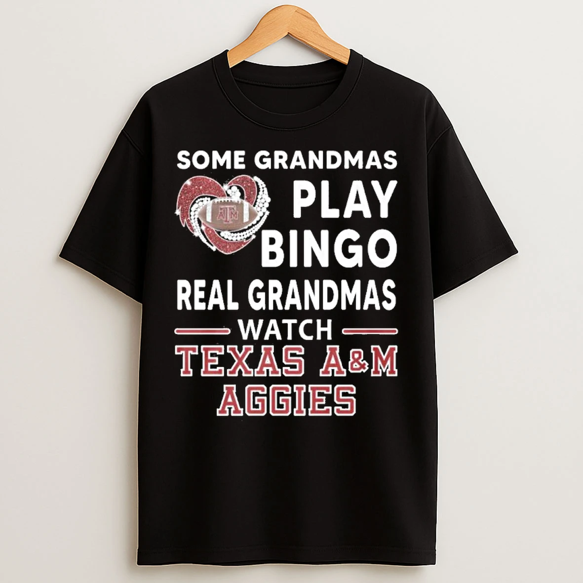 Classic Some Grandmas Play Bingo Real Grandmas Watch Texas Am Aggies T Shirts