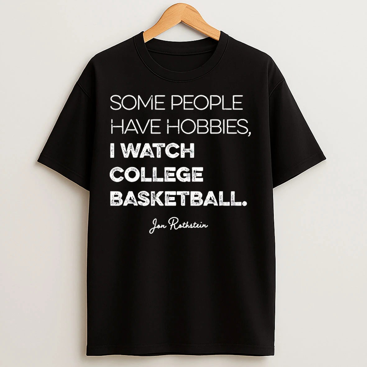 Classic Some People Have Hobbies I Watch College Basketball Jon Rothstein T Shirts