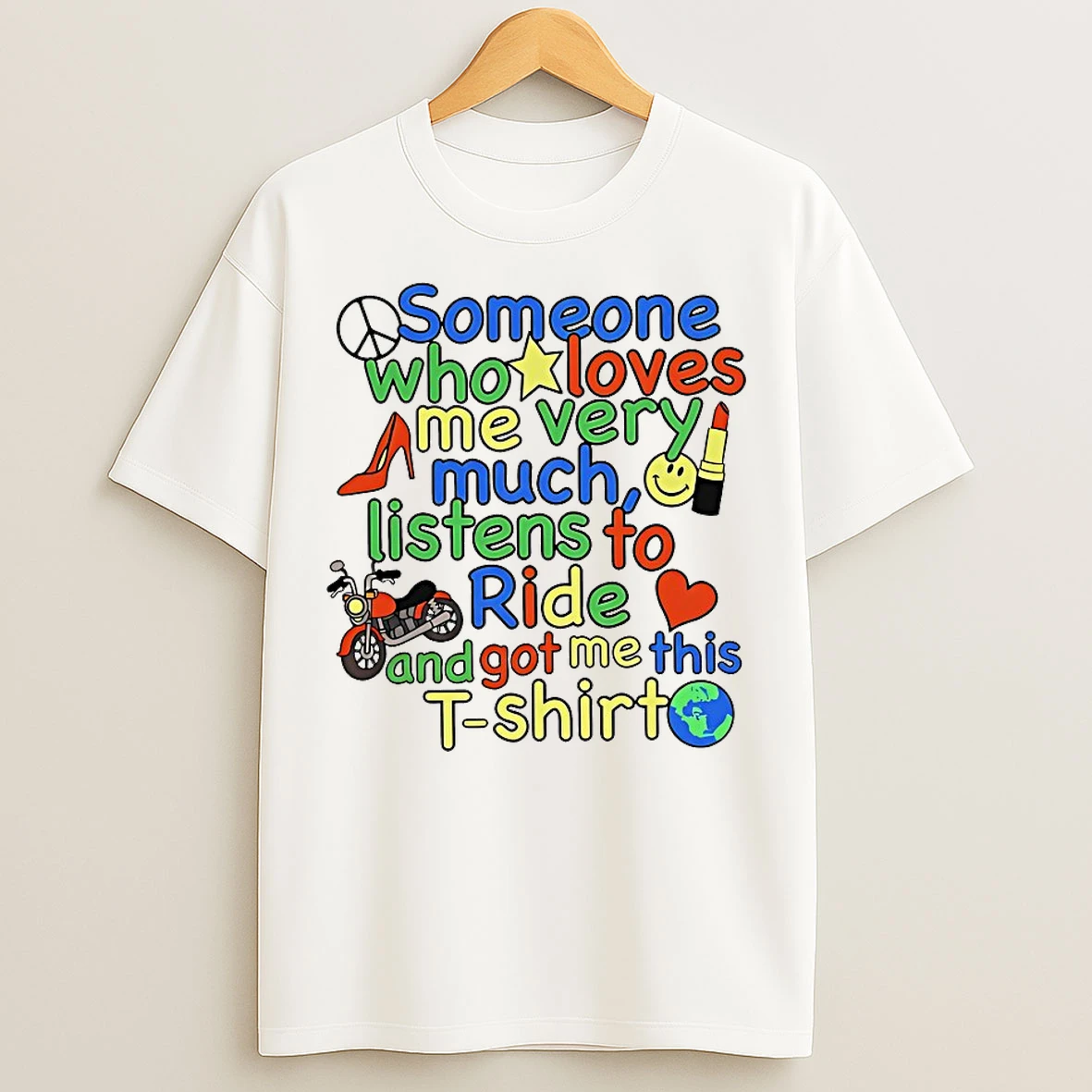 Classic Someone Who Loves Me Very Much Listens To Ride And Got Me This T Shirts