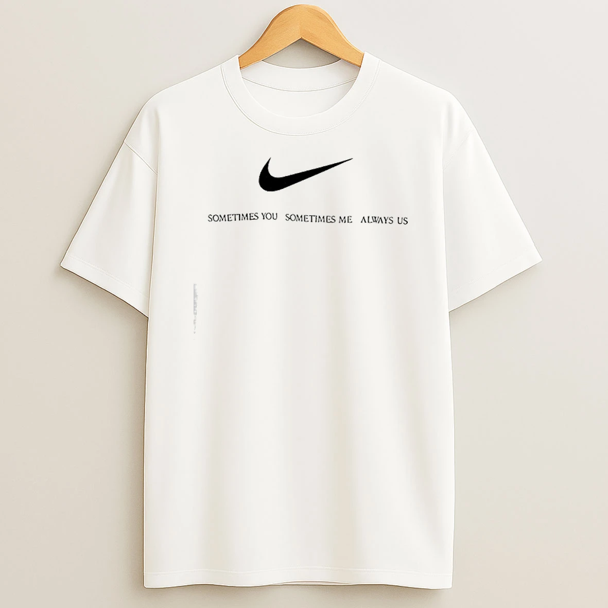 Classic Sometimes You Sometimes Me Always Us T Shirts