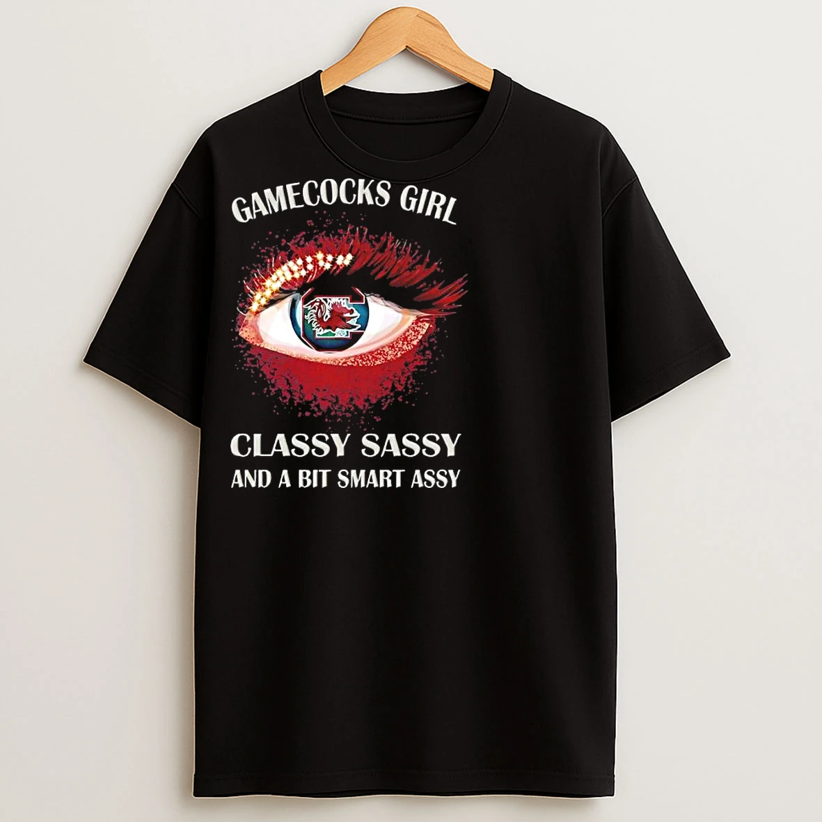 Classic South Carolina Gamecocks Eye Girl Fans Classy Sassy And A Bit Smart Assy T Shirts