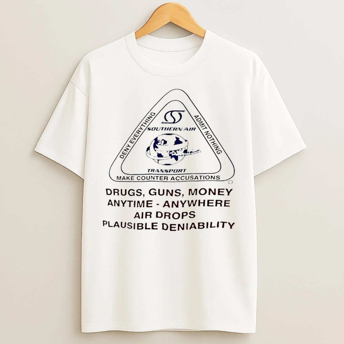 Classic Southern Air Transport Deny Everything Admit Nothing Make Counter Accusations Drugs Guns Money T Shirts