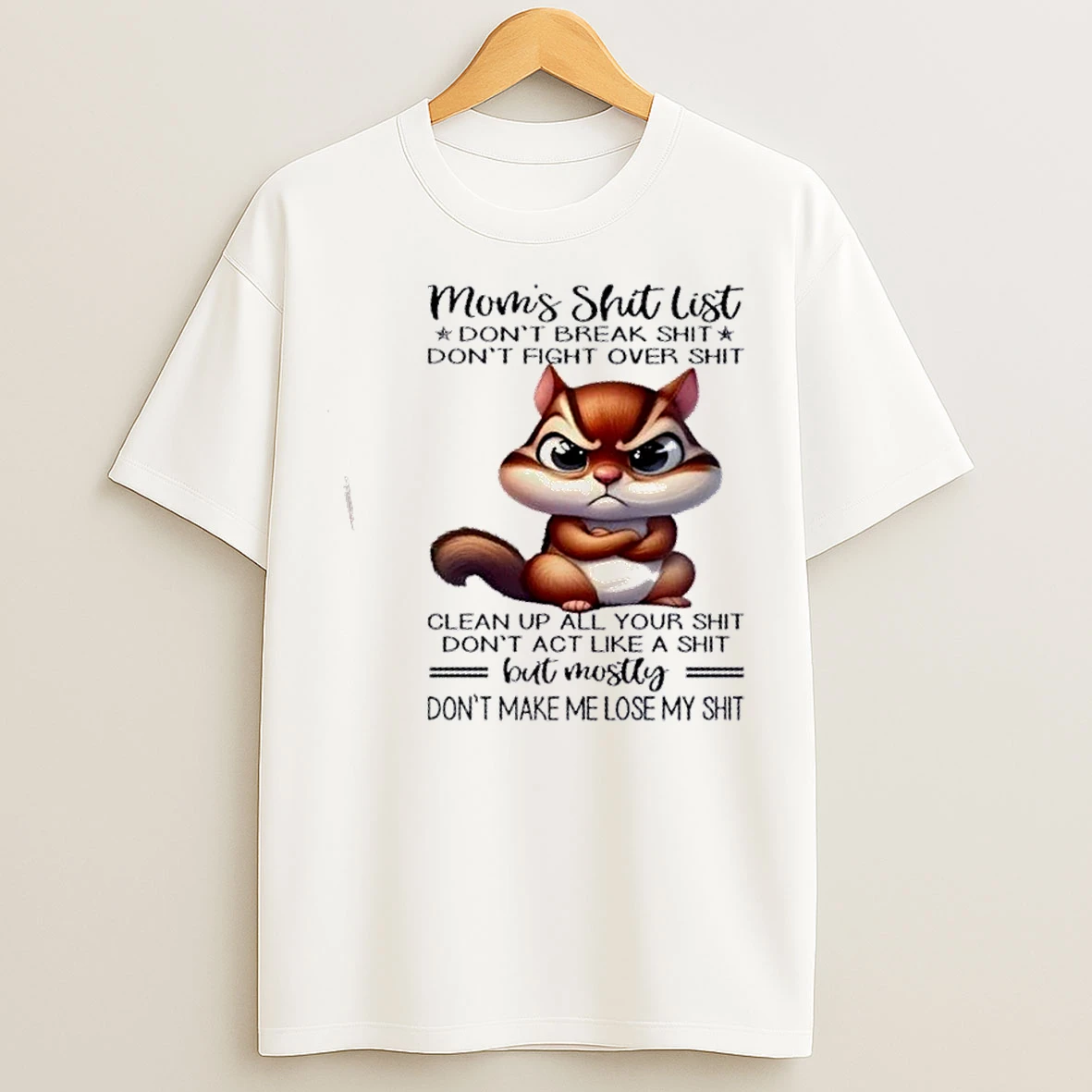Classic Squirrel Moms Shit List Dont Break Shit Dont Fight Over Shit Clean Up All Your Shit T Shirts