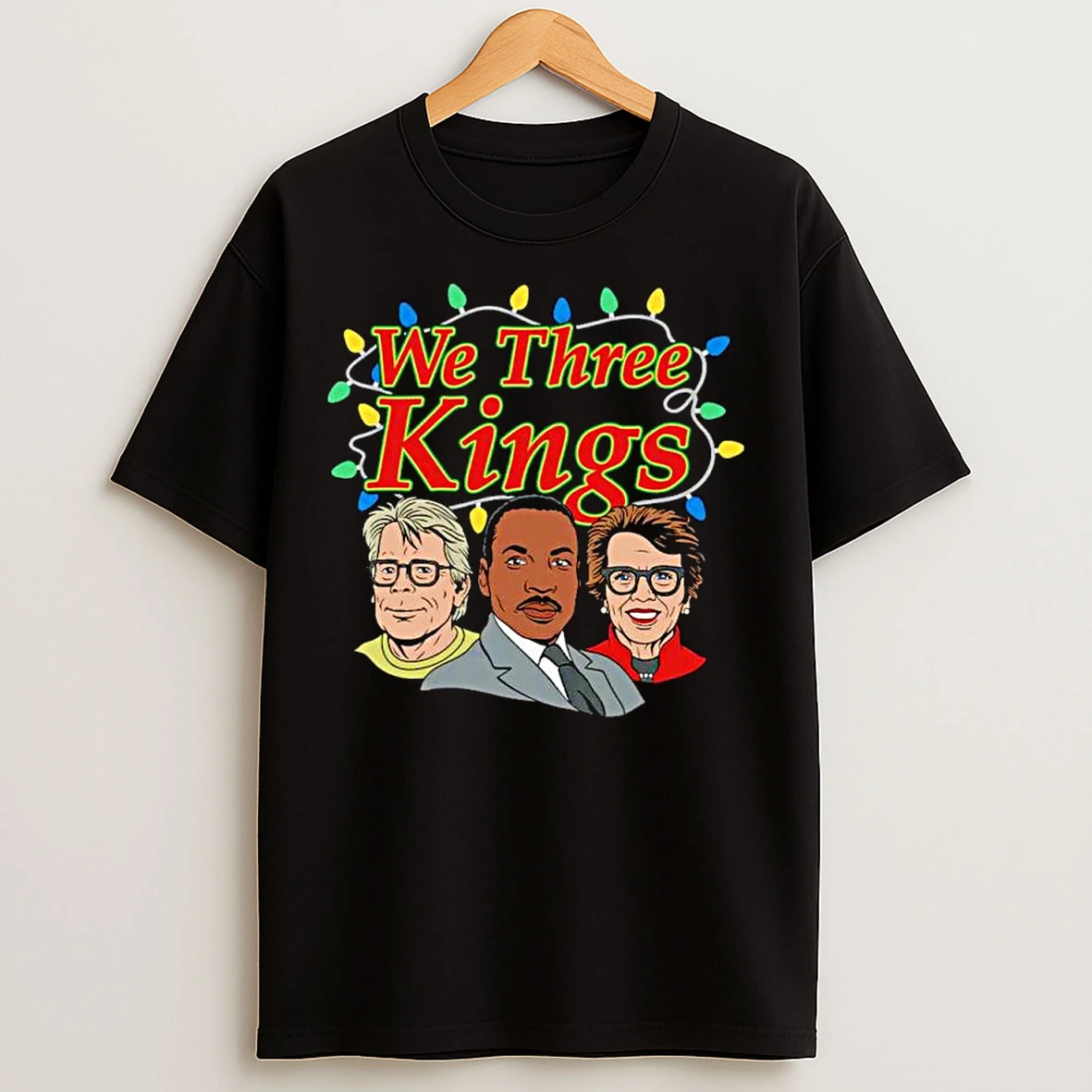 Classic Stephen King Martin Luther King Jr And Billie Jean King We Three Kings Ornaments T Shirts