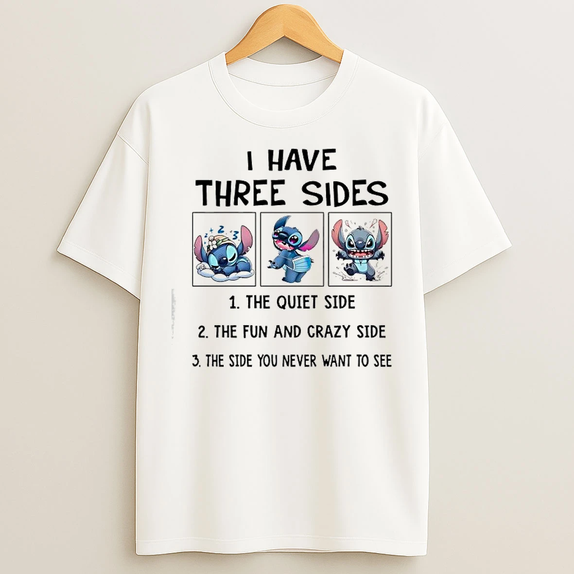 Classic Stitch I Have Three Sides The Quiet Side The Fun And Crazy Side The Side You Never Want To See T Shirts