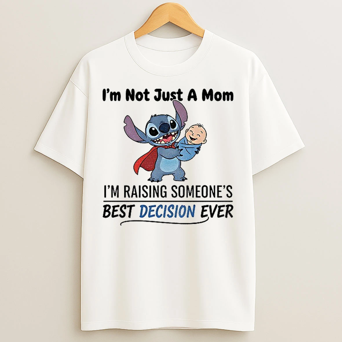 Classic Stitch Im Not Just A Mom Im Raising Someones Best Decision Ever T Shirts