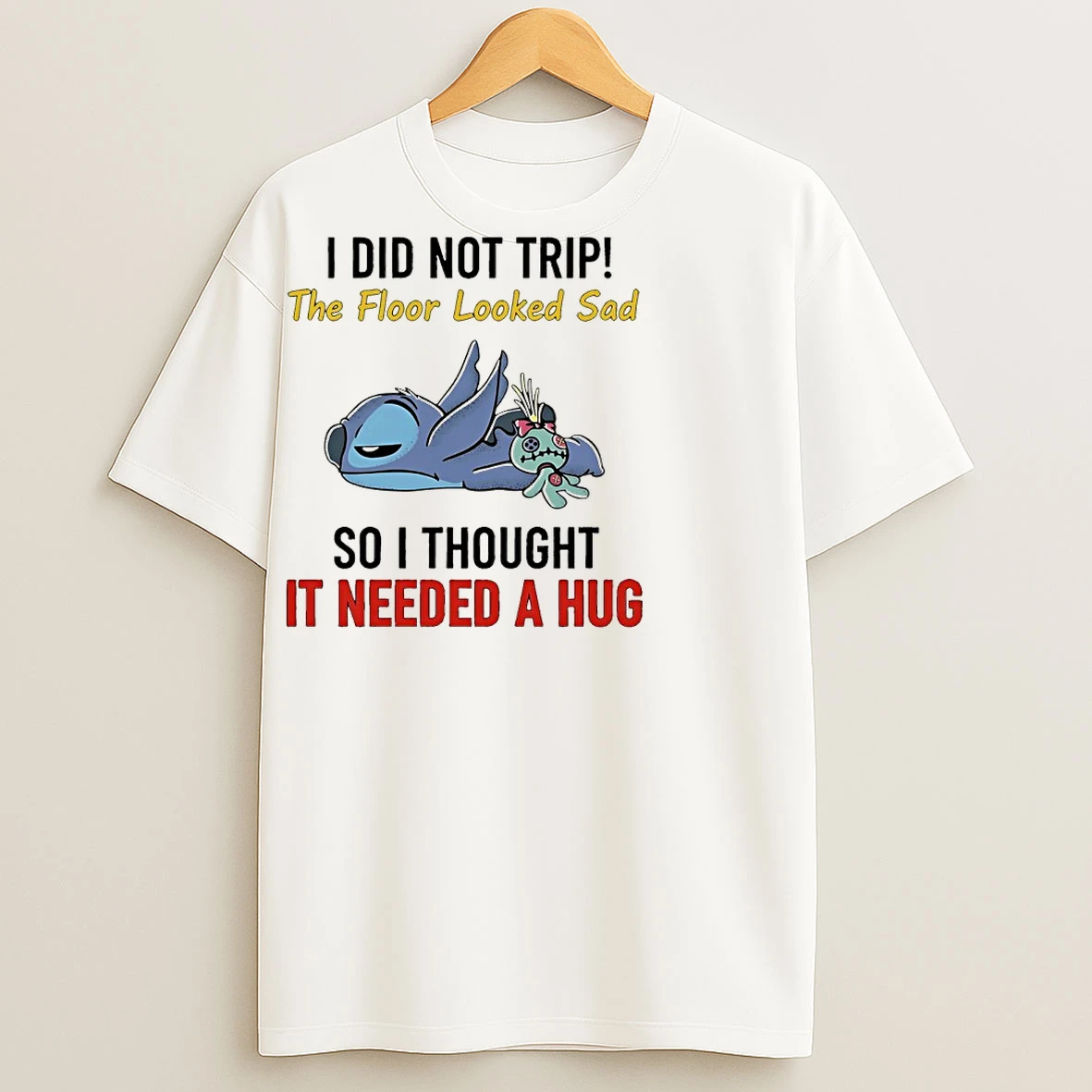Classic Stitch And Scrump I Did Not Trip The Floor Looked Sad So I Thought It Needed A Hug T Shirts