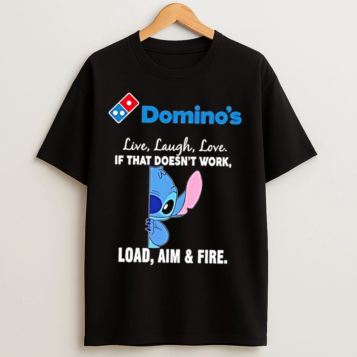 Classic Stitch X Dominos Live Laugh Love If That Doesnt Work Load Aim And Fire T Shirts
