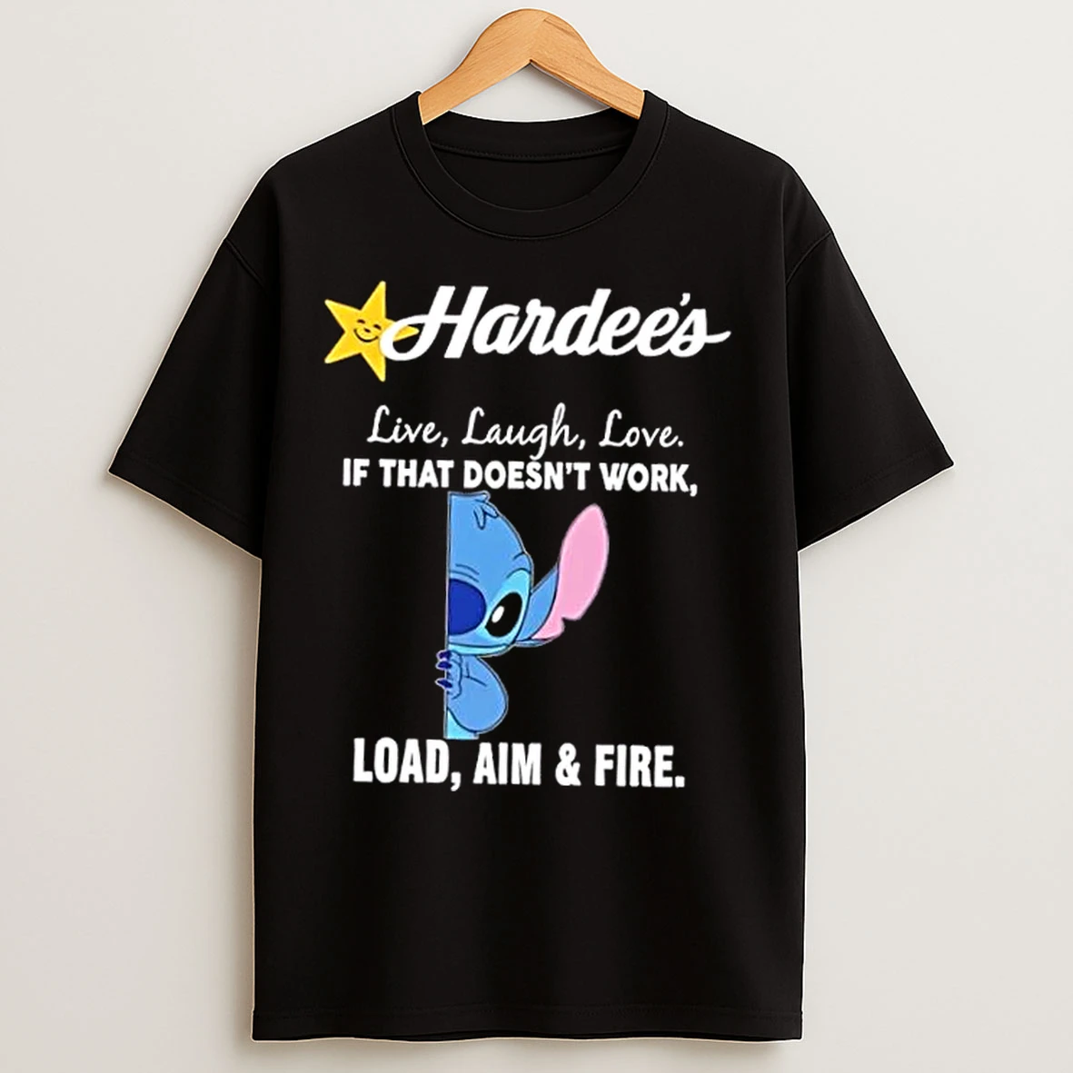 Classic Stitch X Hardees Live Laugh Love If That Doesnt Work Load Aim And Fire T Shirts