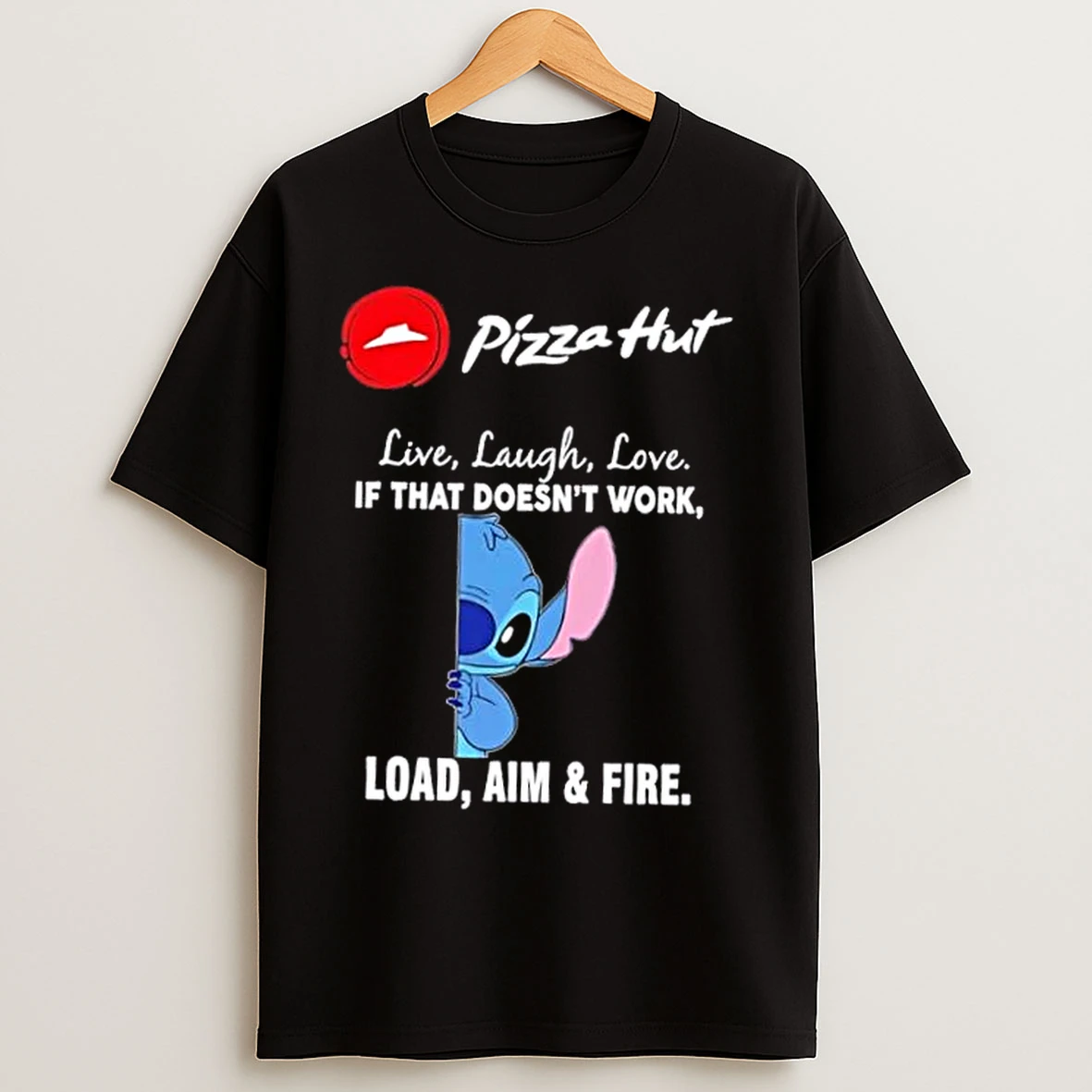 Classic Stitch X Pizza Hut Live Laugh Love If That Doesnt Work Load Aim And Fire T Shirts