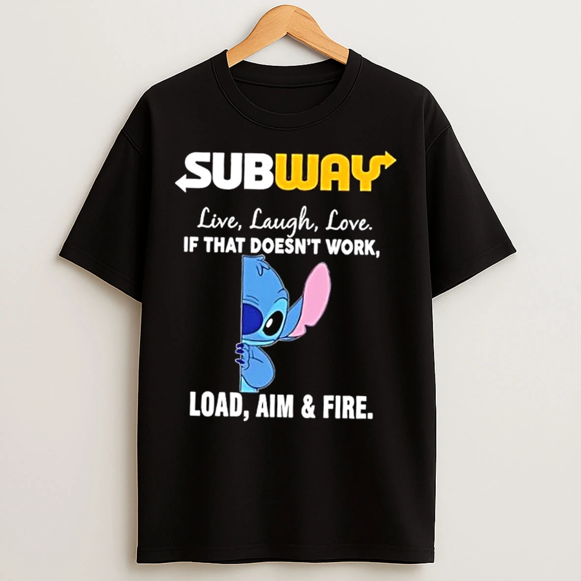 Classic Stitch X Subway Live Laugh Love If That Doesnt Work Load Aim And Fire T Shirts
