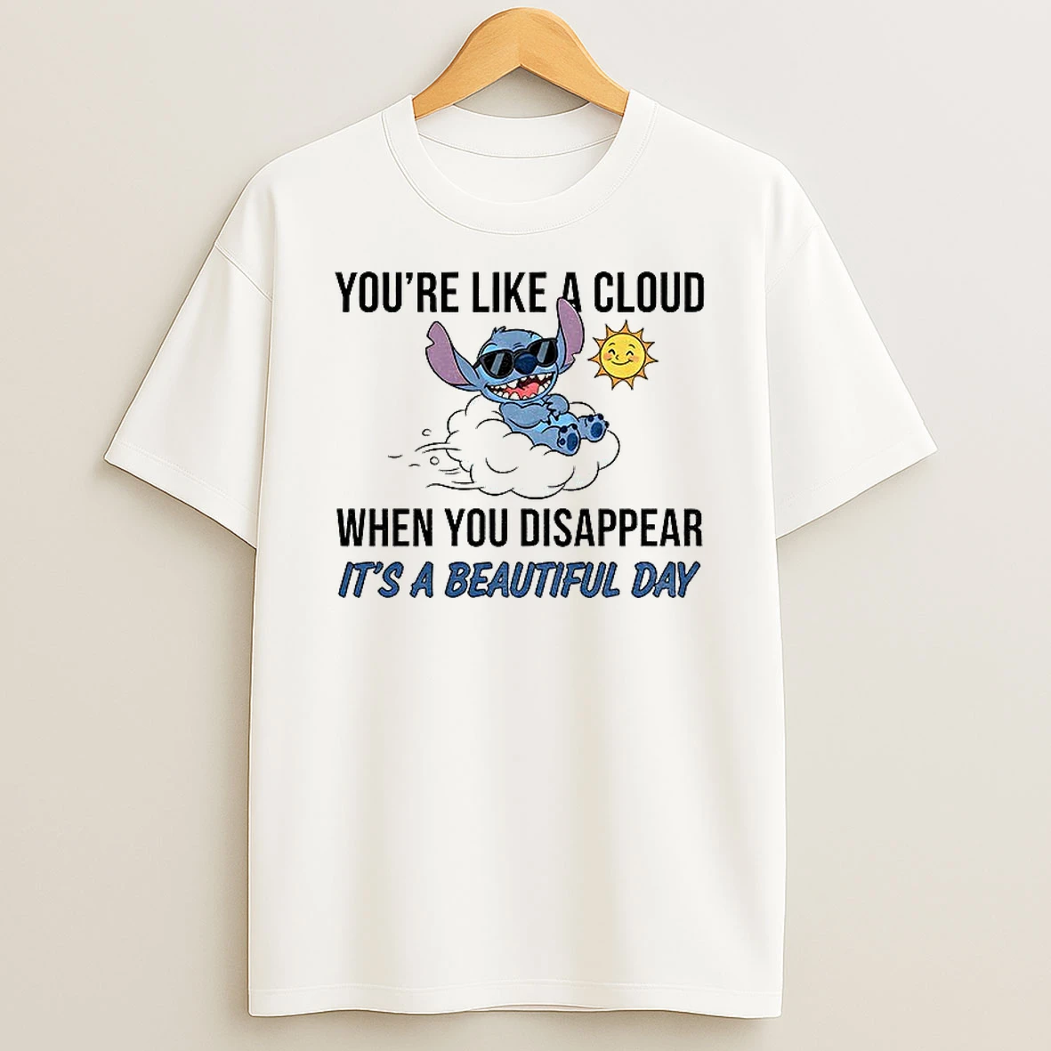 Classic Stitch Youre Like A Cloud When You Disappear Its A Beautiful Day T Shirts