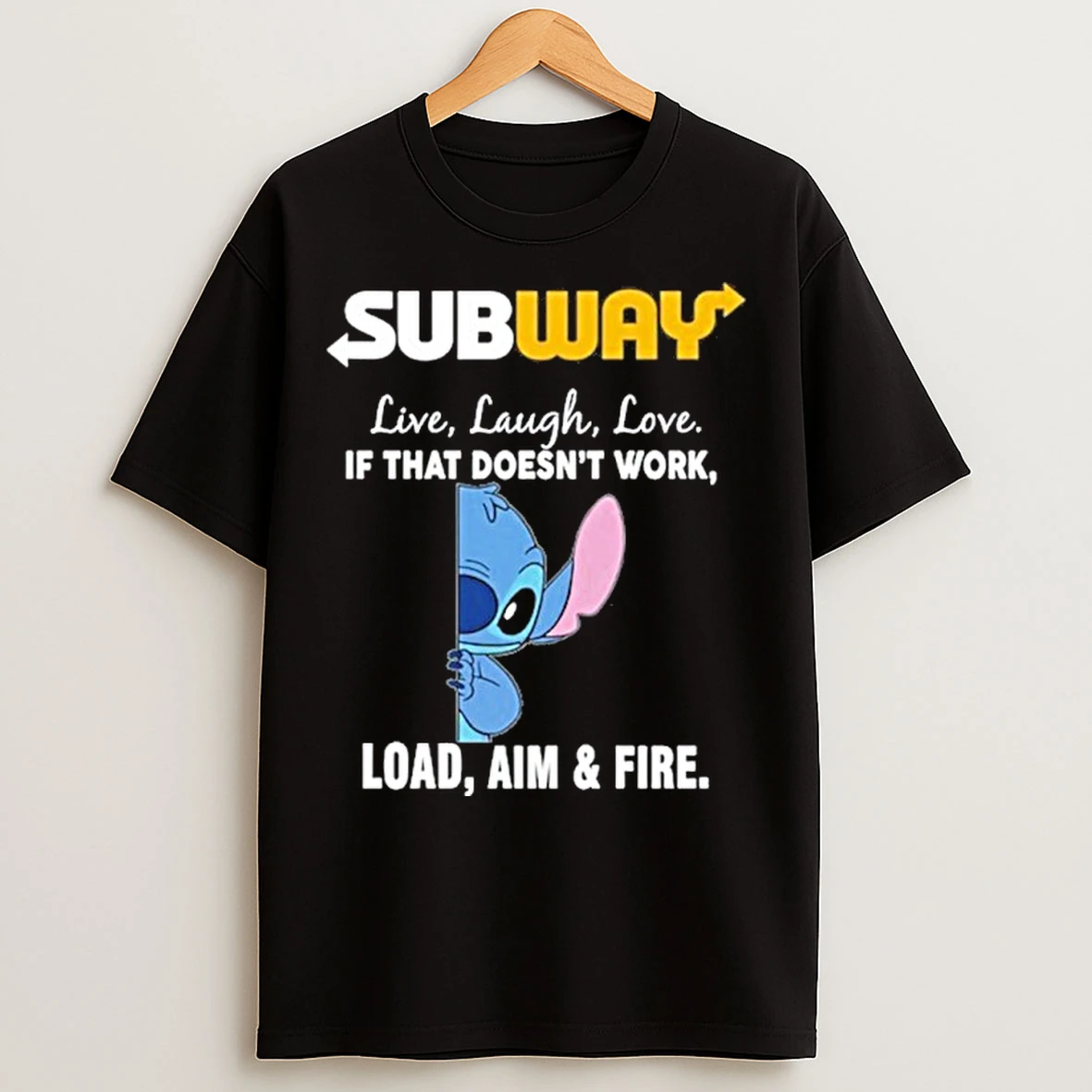 Classic Subway X Stitch Live Laugh Love If That Doesnt Work Load Aim Fire T Shirts