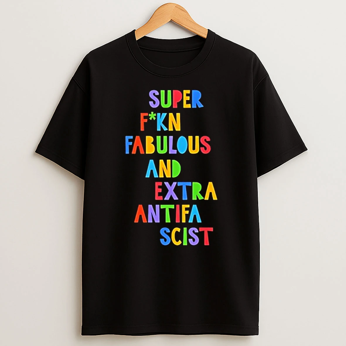 Classic Super Fucking Fabulous And Extra Antifa Scist T Shirts