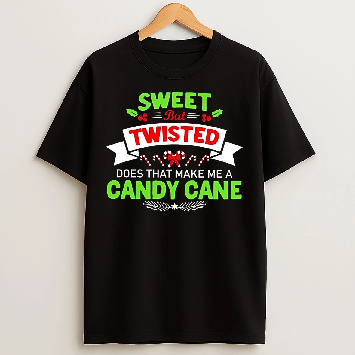 Classic Sweet But Twisted Does That Make Me A Candy Cane Christmas T Shirts