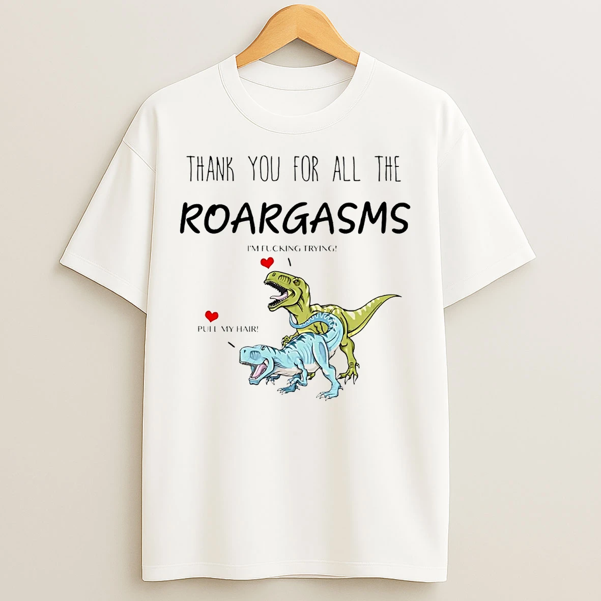 Classic T Rex Thank You For All The Roargasms T Shirts