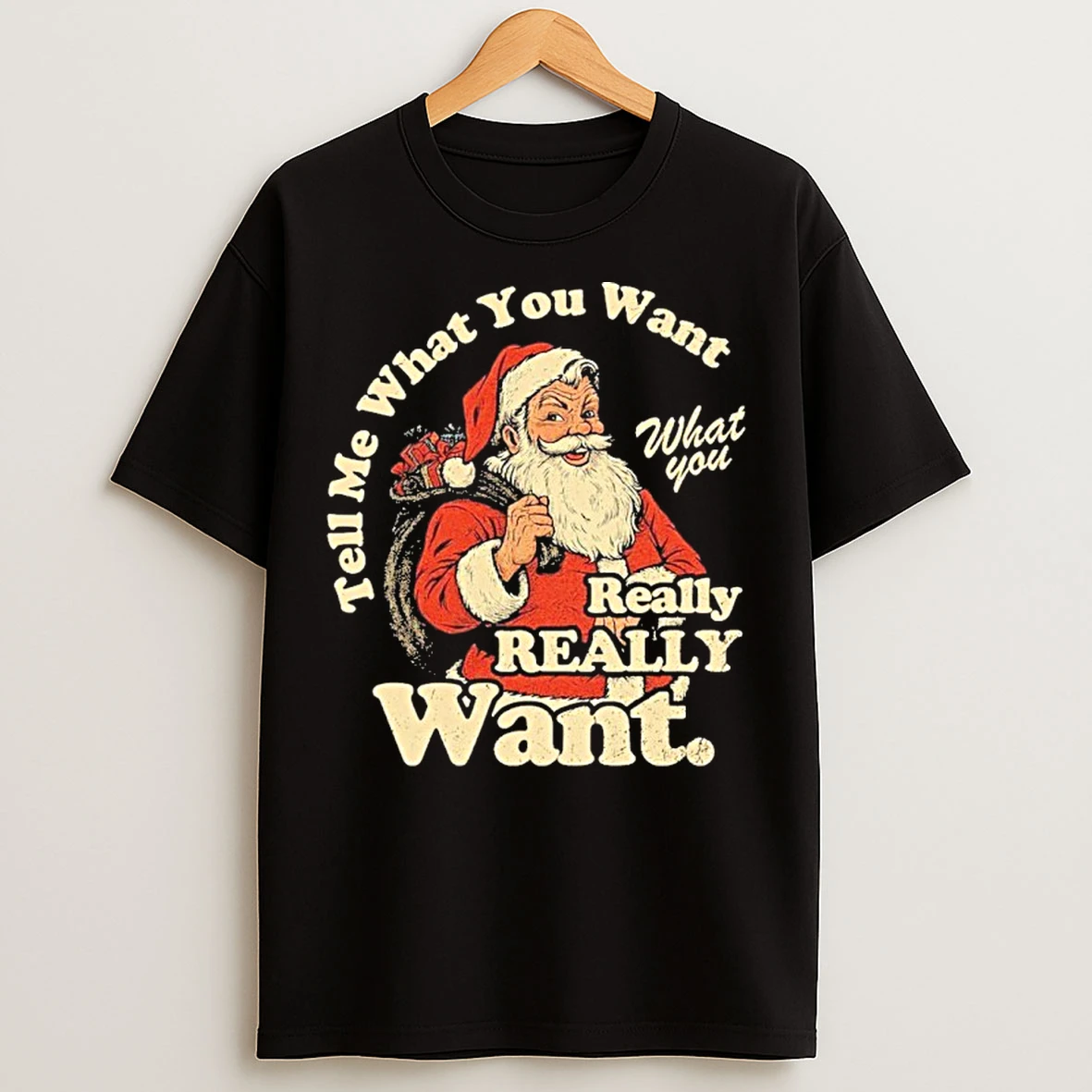 Classic Tell Me What You Want Christas Santa T Shirts