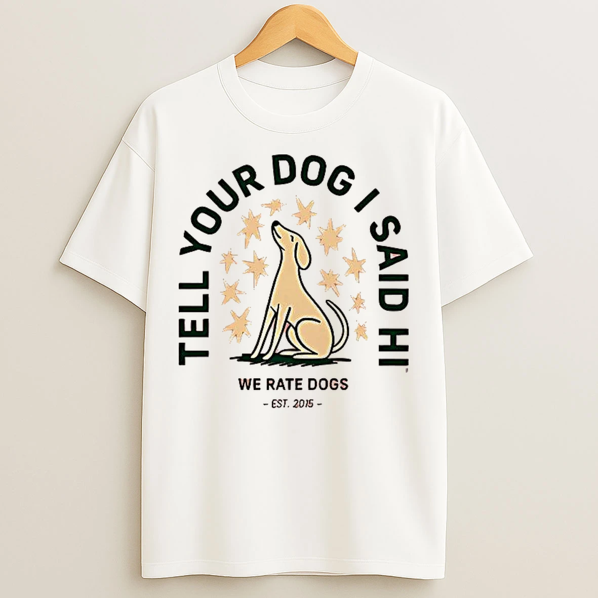 Classic Tell Your Dog I Said Hi We Rate Dogs T Shirts