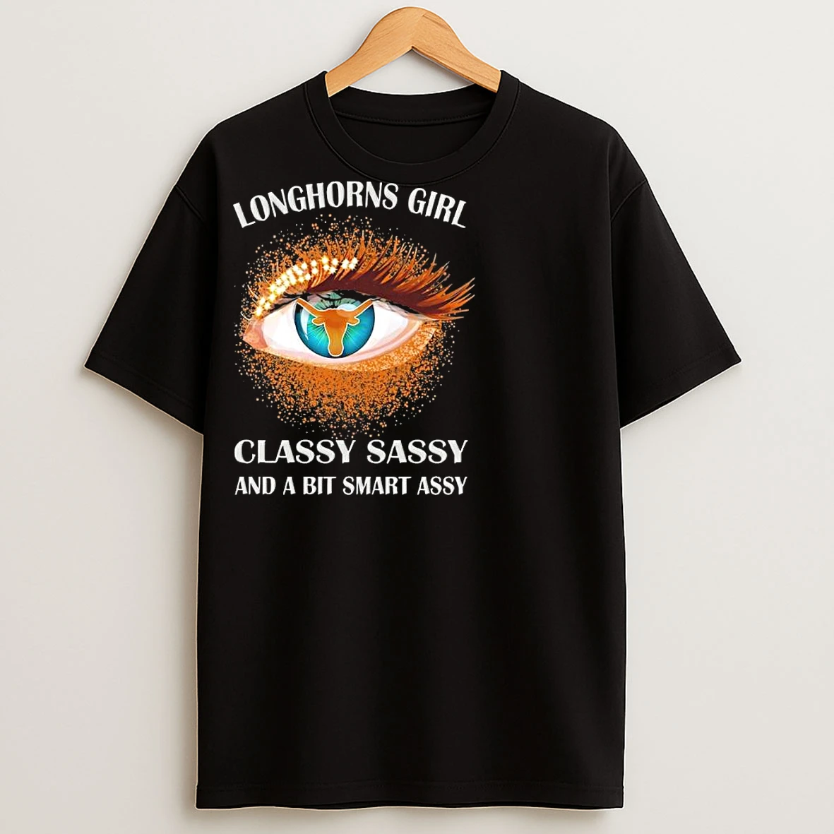 Classic Texas Longhorns Eye Girl Fans Classy Sassy And A Bit Smart Assy T Shirts