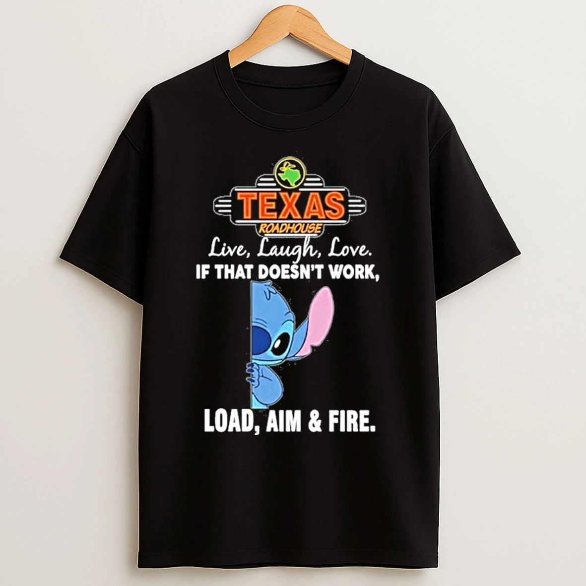 Classic Texas Roadhouse X Stitch Live Laugh Love If That Doesnt Work Load Aim Fire T Shirts