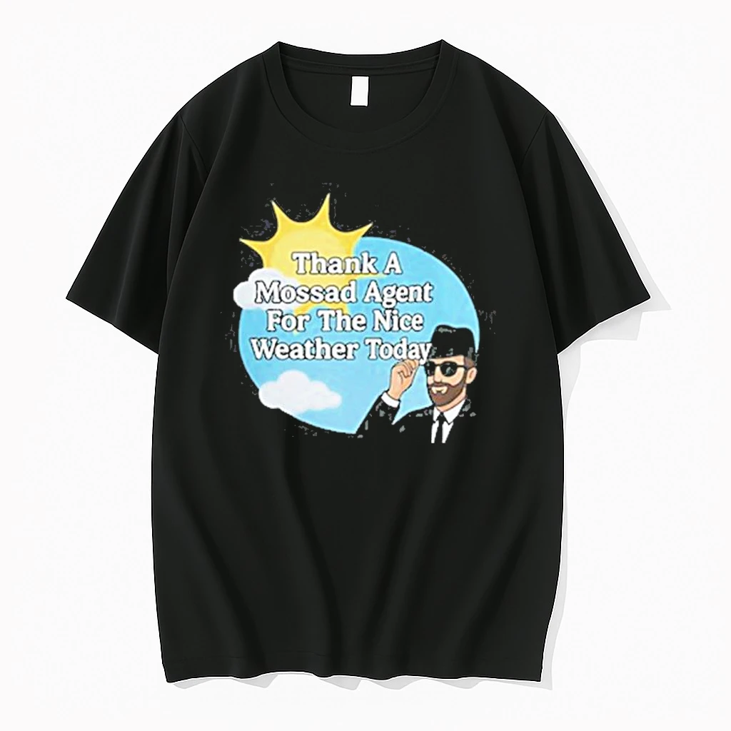 Classic Thank A Mossad Agent For The Nice Weather Today T Shirts