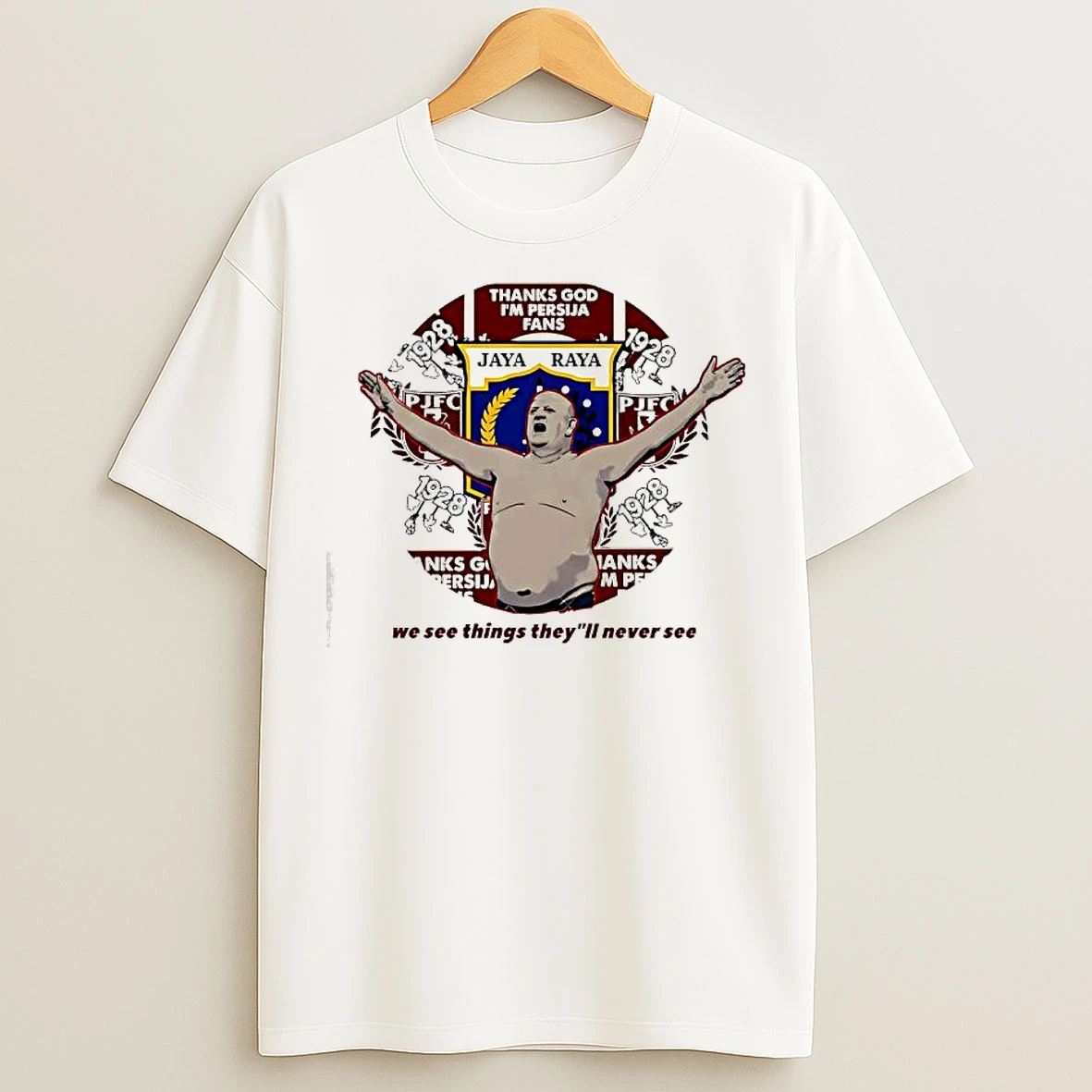 Classic Thanks God Im Persija Fans Jaya Raya 1928 Pjfc We See Things Theyll Never See T Shirts