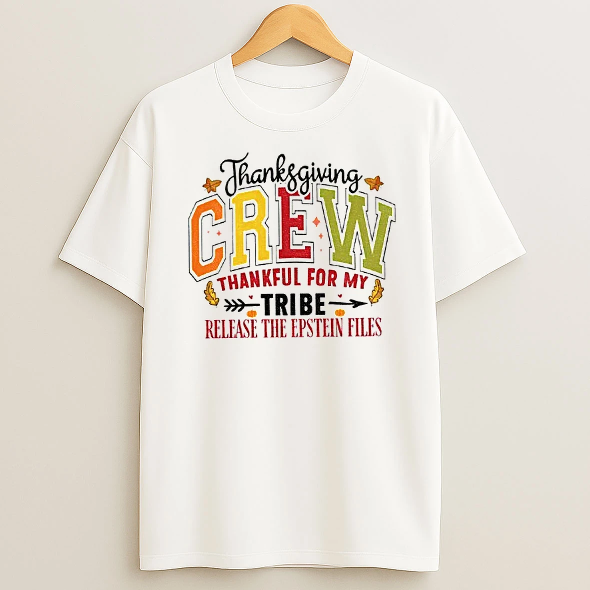 Classic Thanksgiving Crew Thankful For My Tribe Release The Epstein Files Anti Trump T Shirts