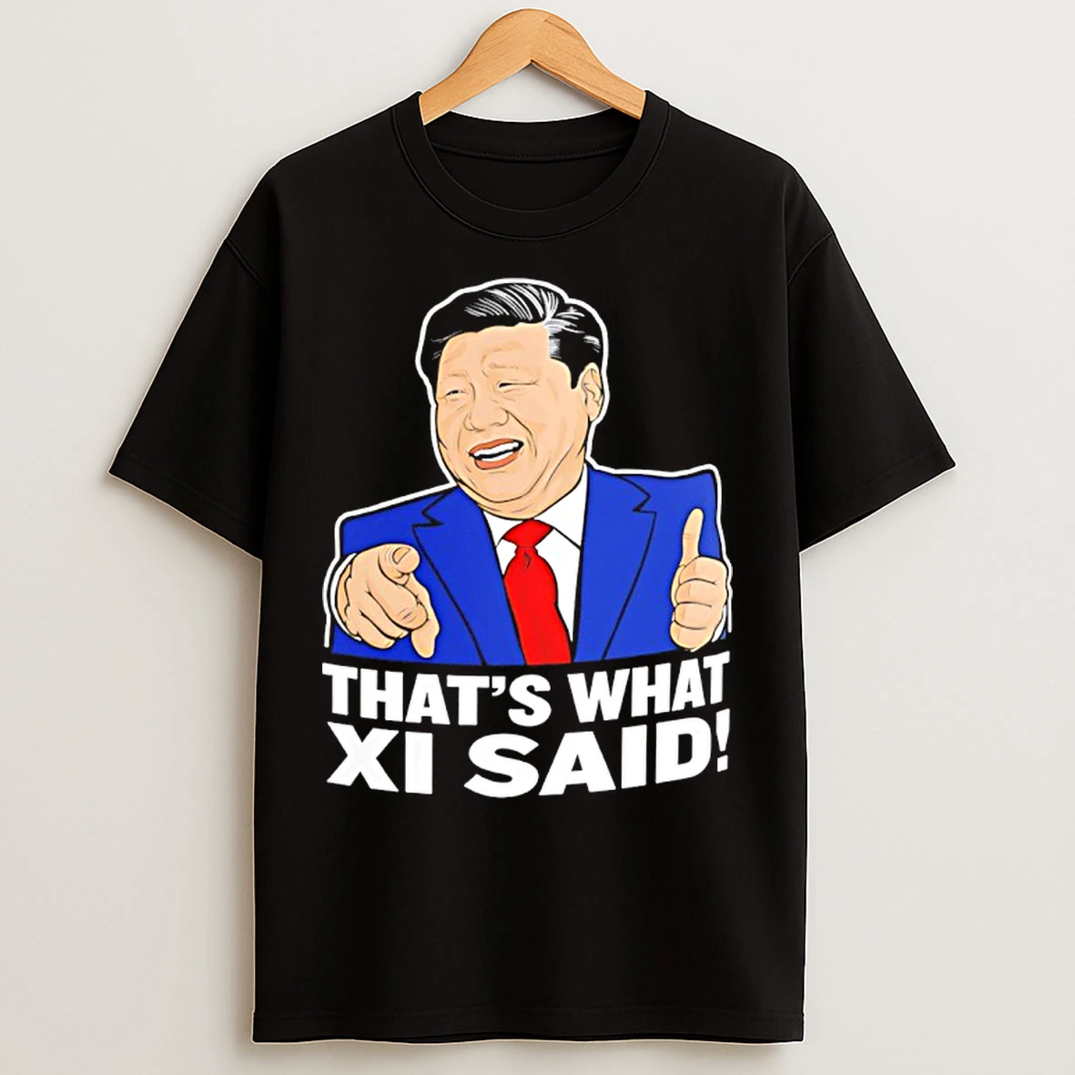 Classic Thats What Xi Said Xi Jin Ping T Shirts