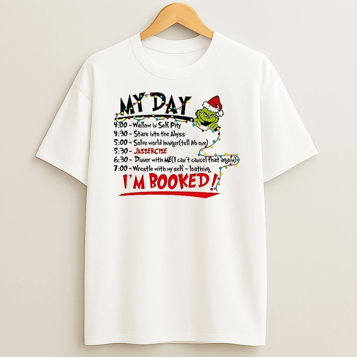 Classic The Grinch Christmas Schedule My Day Im Booked T Shirts