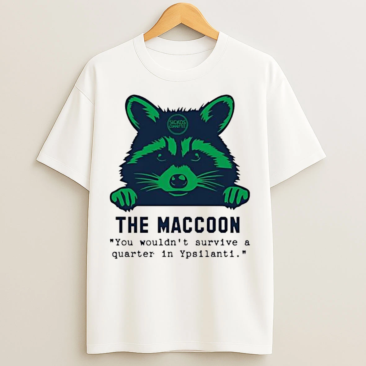 Classic The Macoon You Wouldnt Survive Quarter In Ypsilanti T Shirts