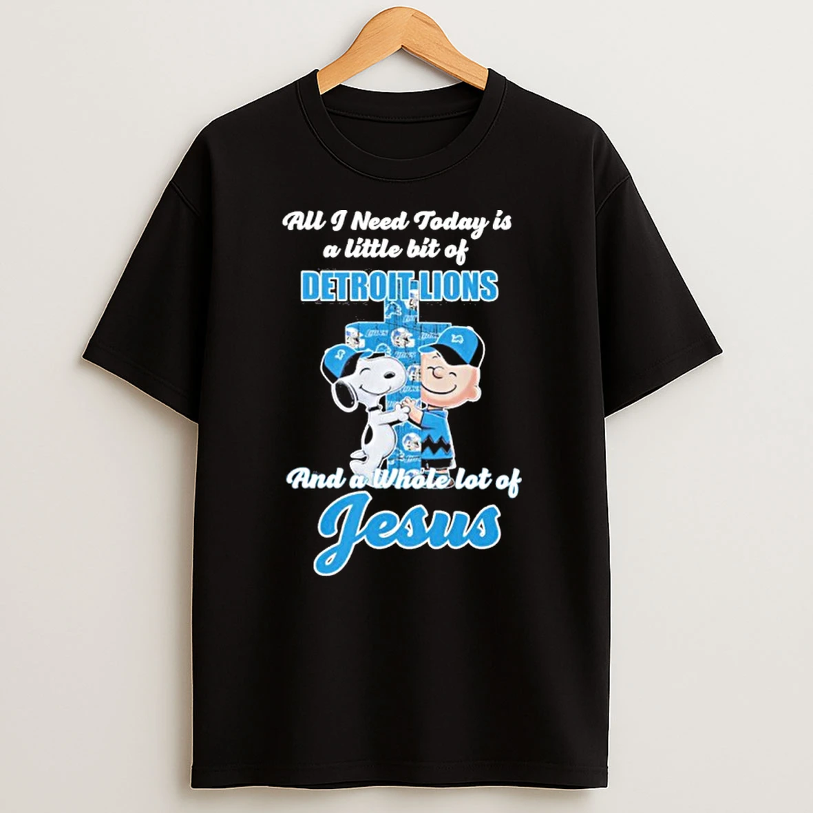 Classic The Peanuts All I Need Today Is A Little Bit Of Detroit Lions And A Whole Lot Of Jesus T Shirts