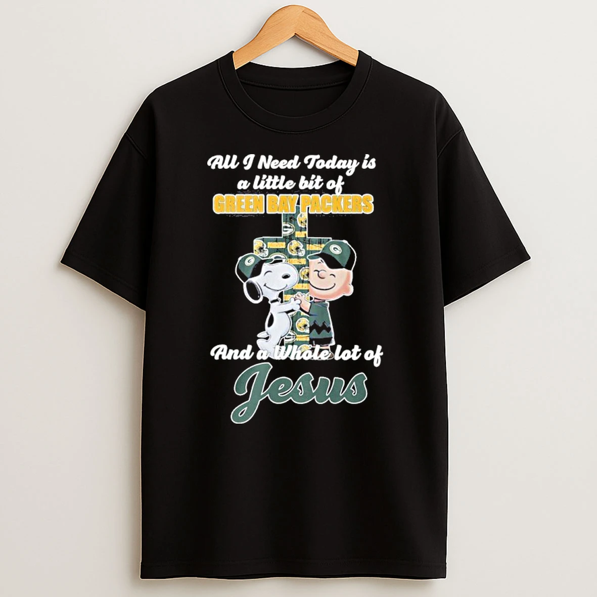 Classic The Peanuts All I Need Today Is A Little Bit Of Green Bay Packers And A Whole Lot Of Jesus T Shirts