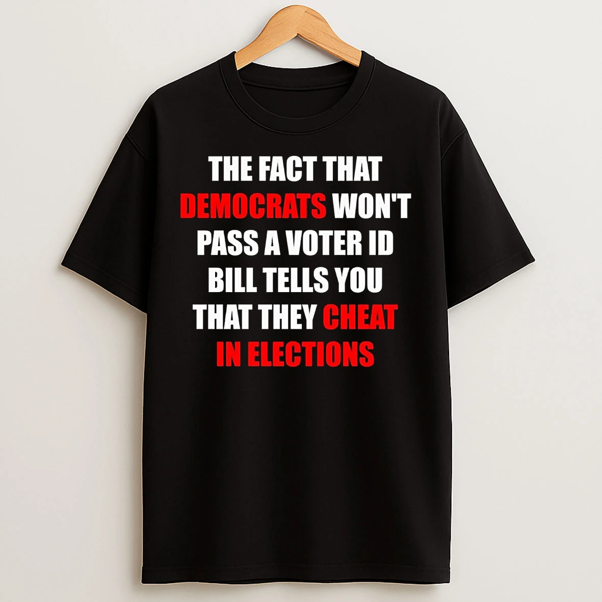 Classic The Fact That Democrats Wont Pass A Voter Id Bill Tells You T Shirts