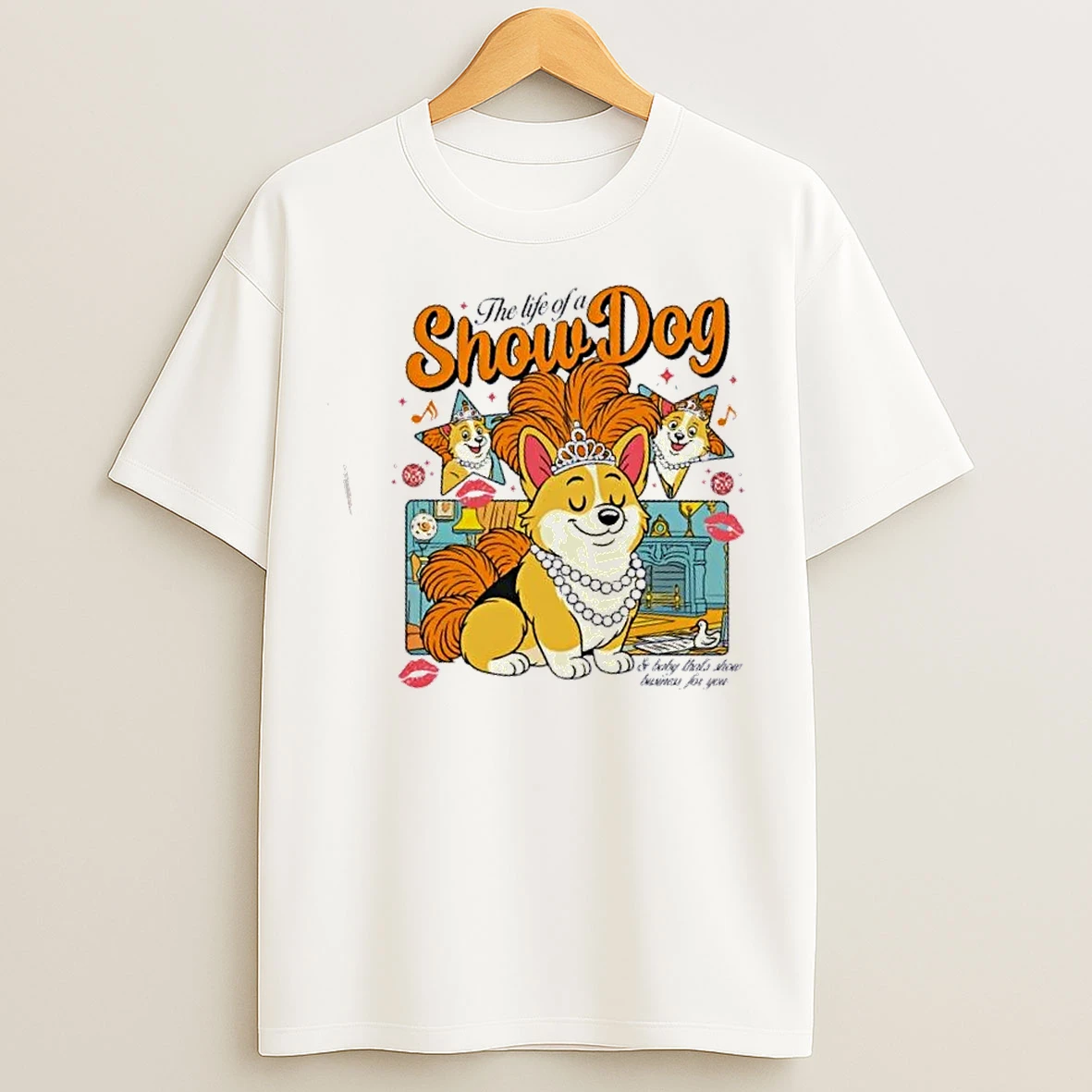 Classic The Life Of Show Dog And Baby Thats Show Business For You T Shirts