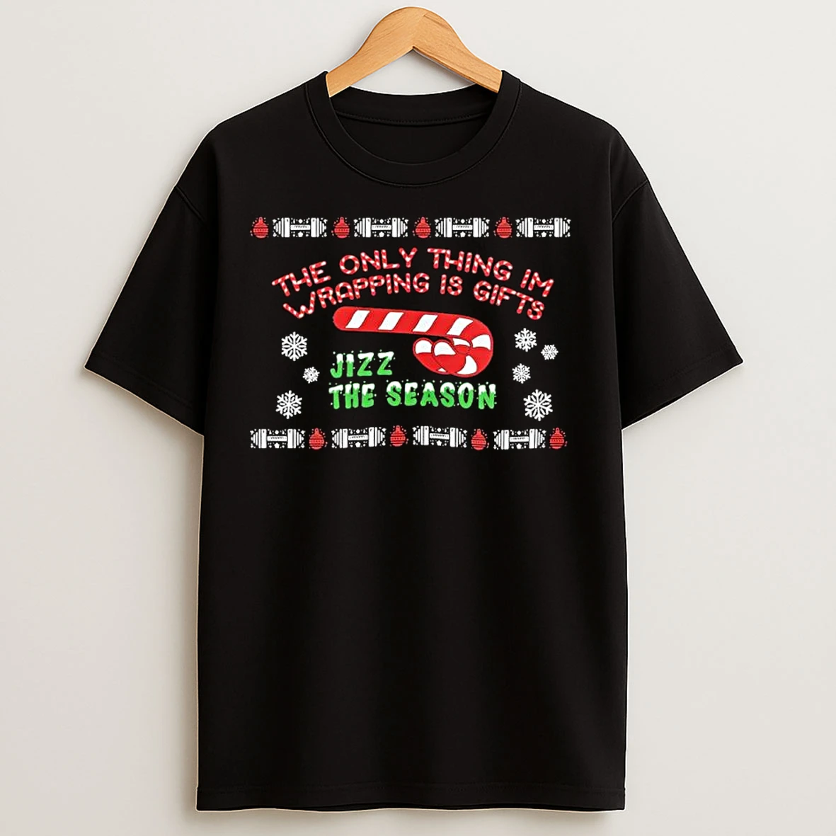 Classic The Only Thing Im Wrapping Is Gift Jizz The Season Ugly Christmas Ornaments T Shirts