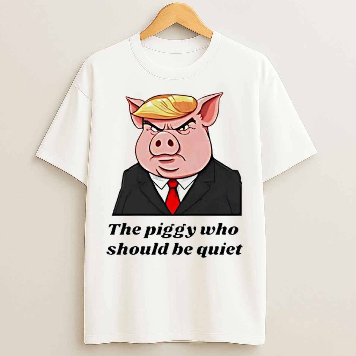 Classic The Piggy Who Should Be Quiet Satirical Trump T Shirts