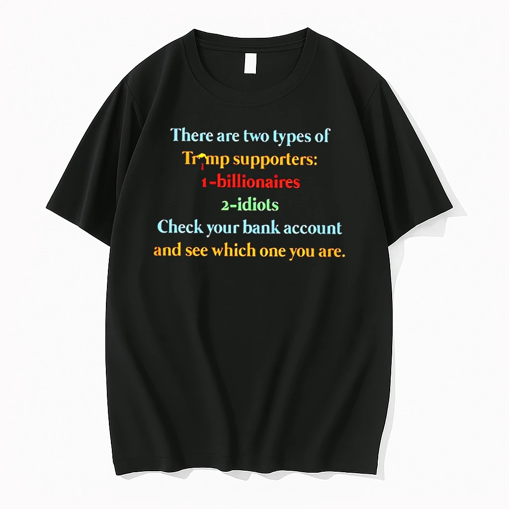 Classic There Are 2 Types Of Trump Supporters Billionaires Idiots T Shirts
