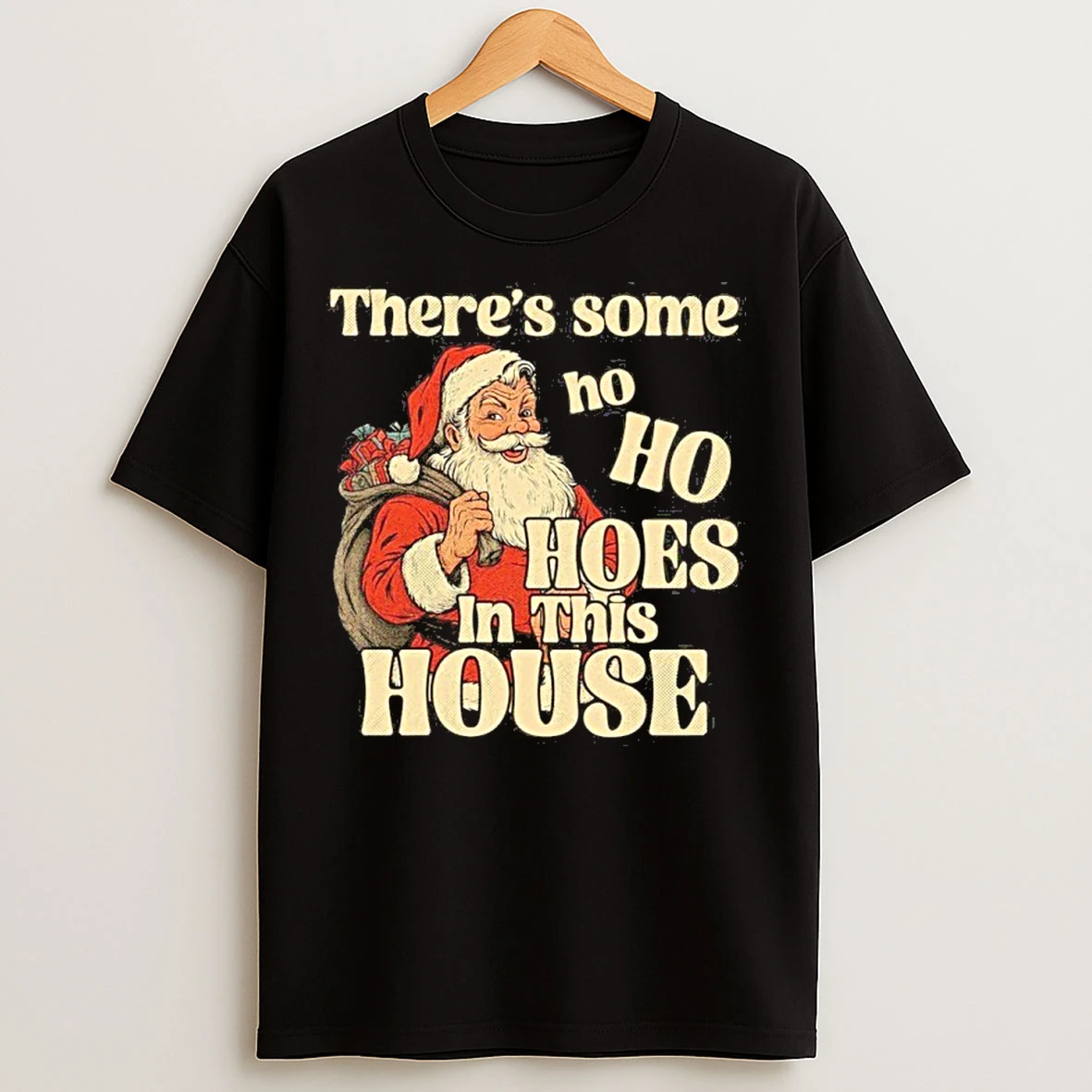 Classic Theres Some Ho Ho Hoes In This House T Shirts