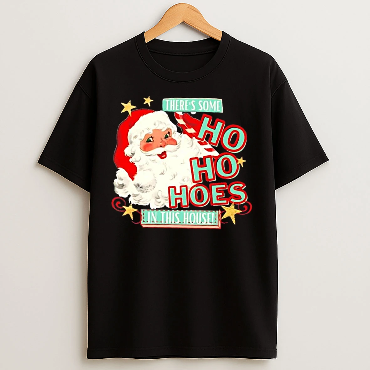 Classic Theres Some Ho Ho Hoes In This House Xmas Christmas T Shirts