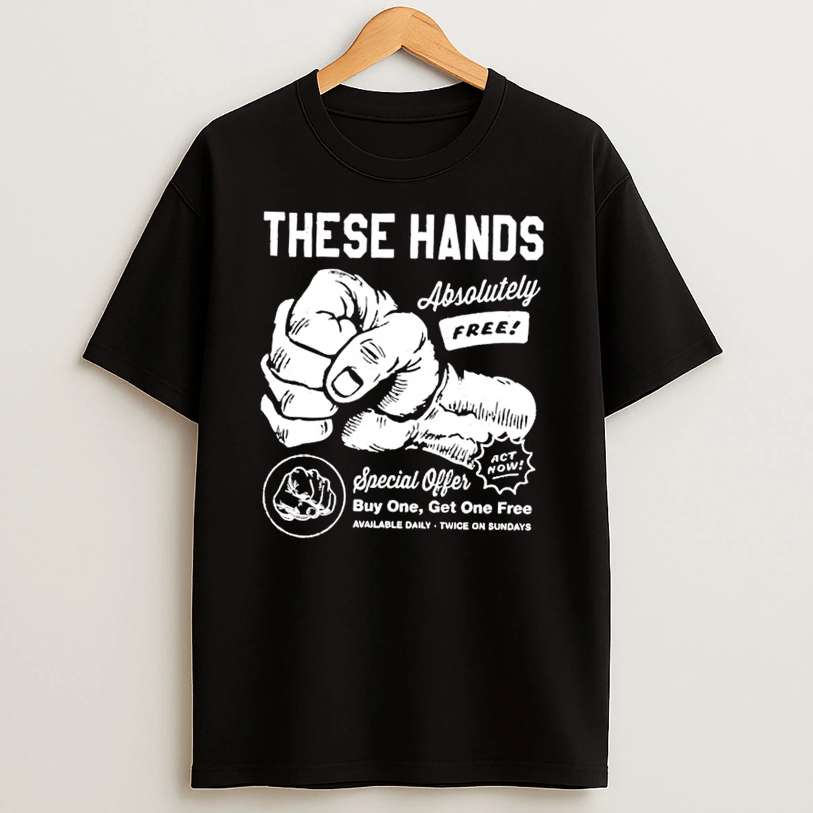 Classic These Hands Absolutely Free Special Offer Buy One Get One Free T Shirts