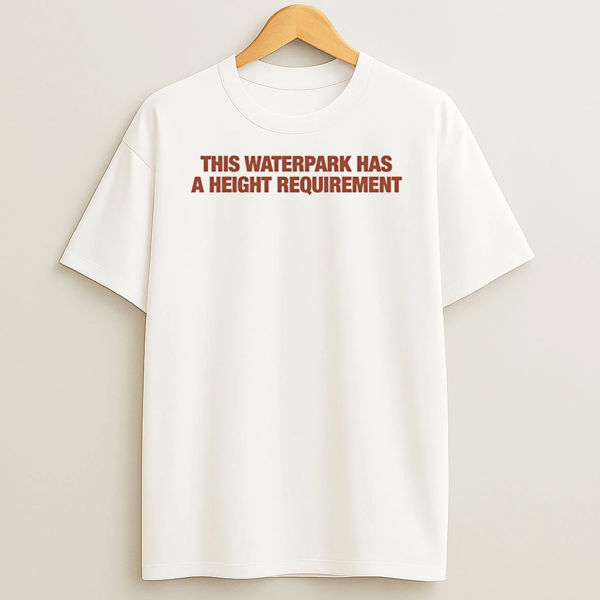Classic This Waterpark Has A Height Requirement T Shirts