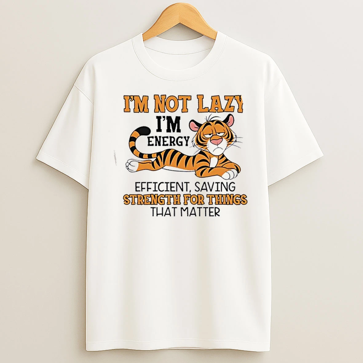 Classic Tigers Im Not Lazy Im Energy Efficient Saving Strength For Things That Matter T Shirts