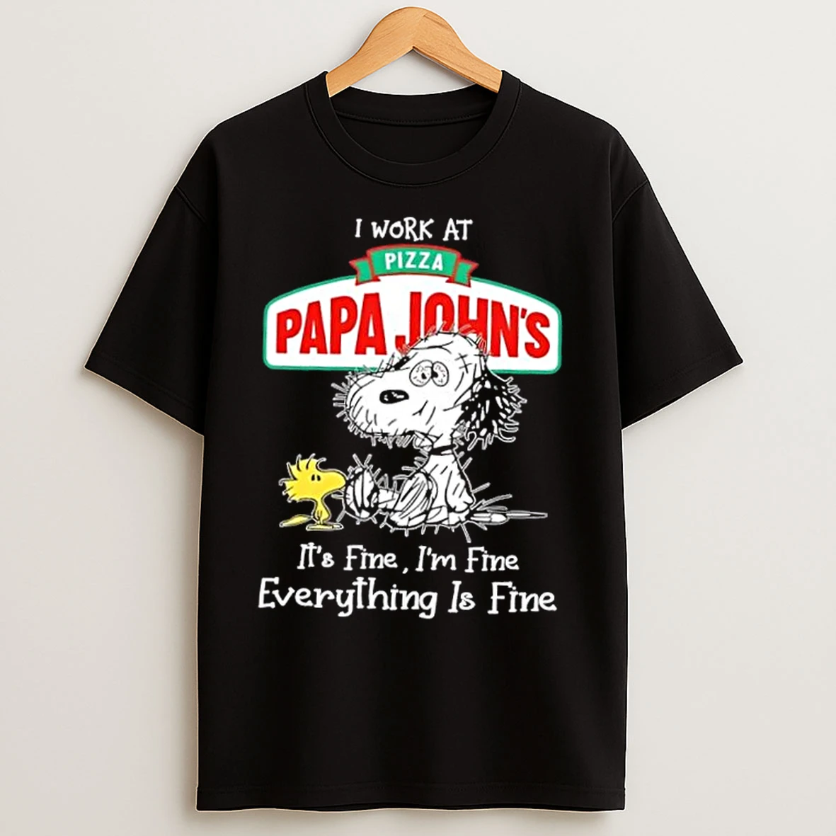 Classic Tired Snoopy And Woodstock I Work At Pizza Papa Johns Its Fine Im Fine Everything Is Fine T Shirts