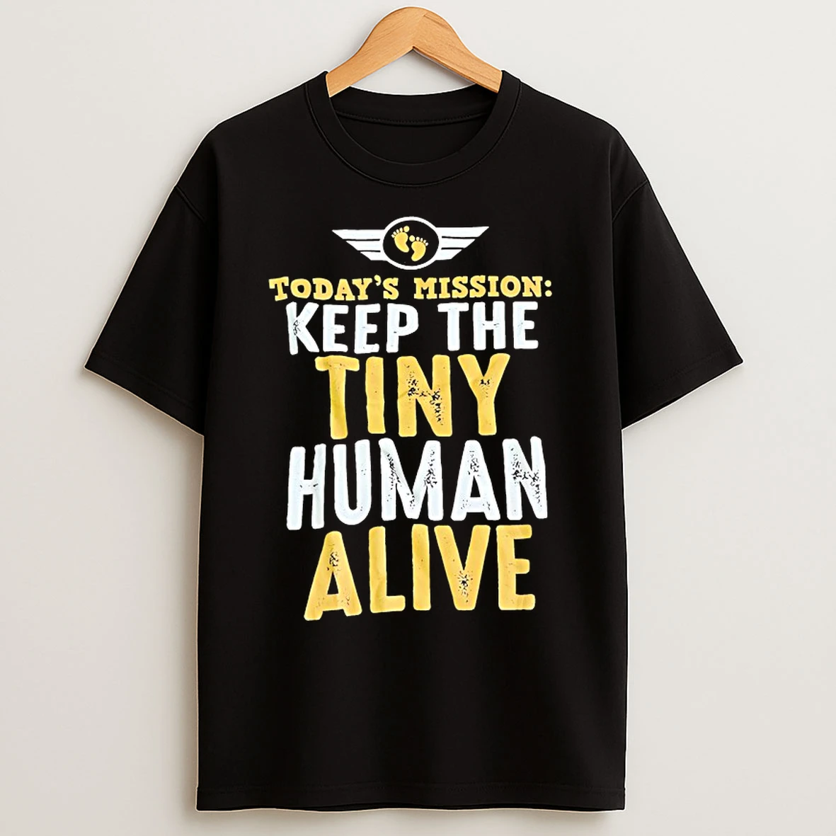 Classic Todays Mission Keep The Tiny Human Alive T Shirts