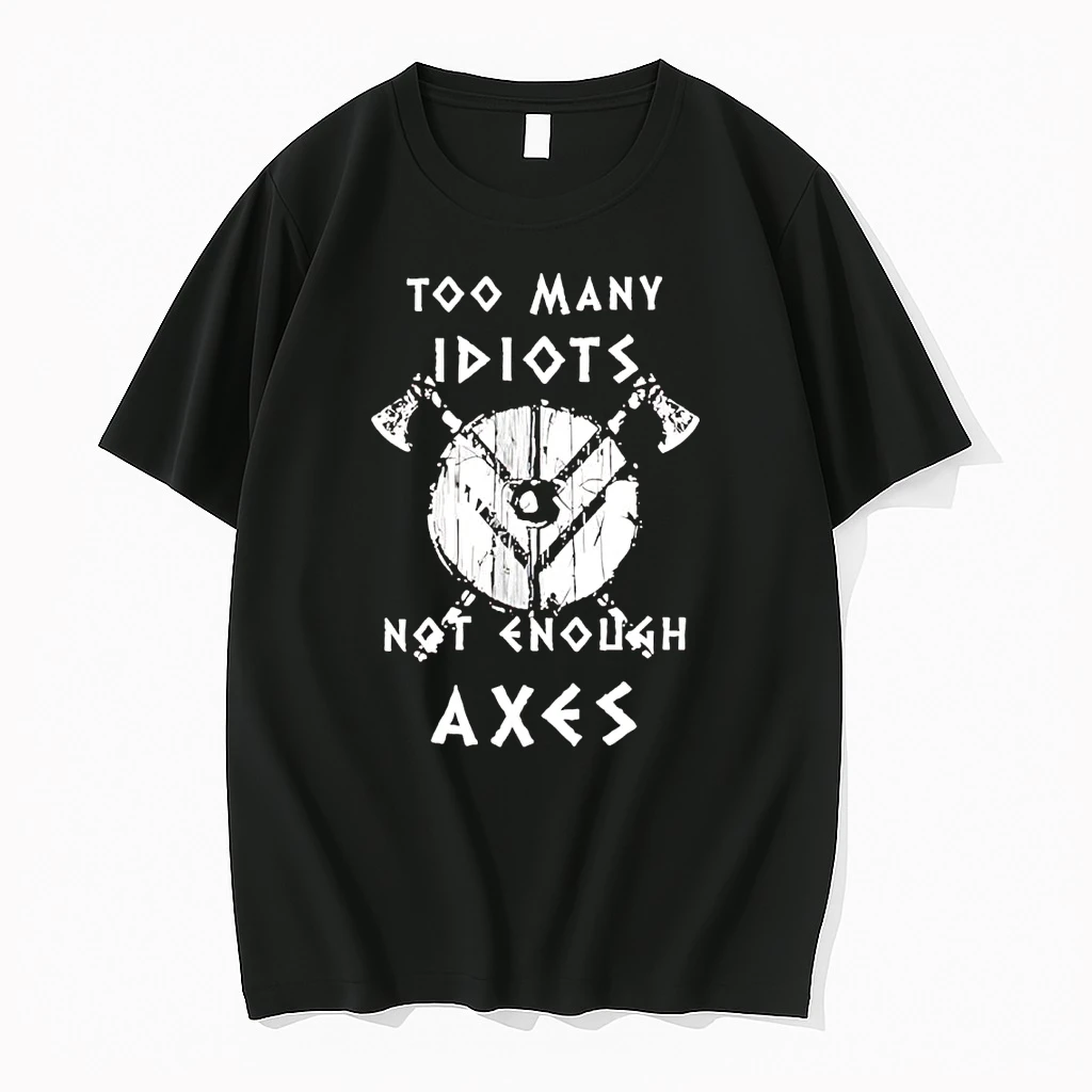 Classic Too Many Idiots Not Enough Axes T Shirts