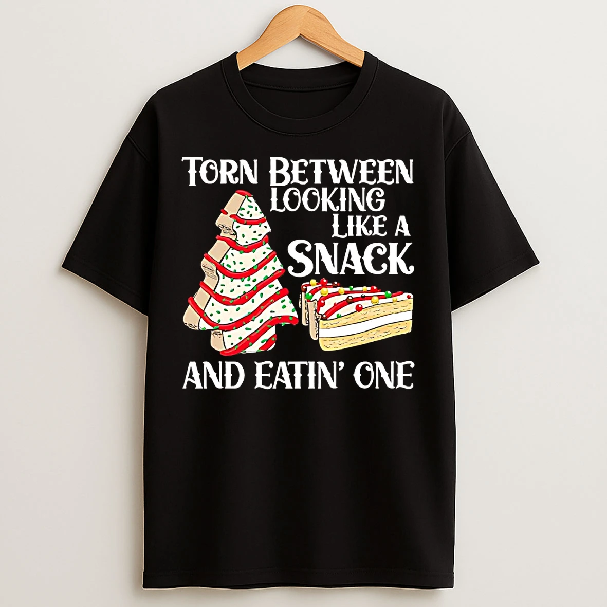 Classic Torn Between Looking Like A Snack And Eating One Christmas Tree Cakes T Shirts