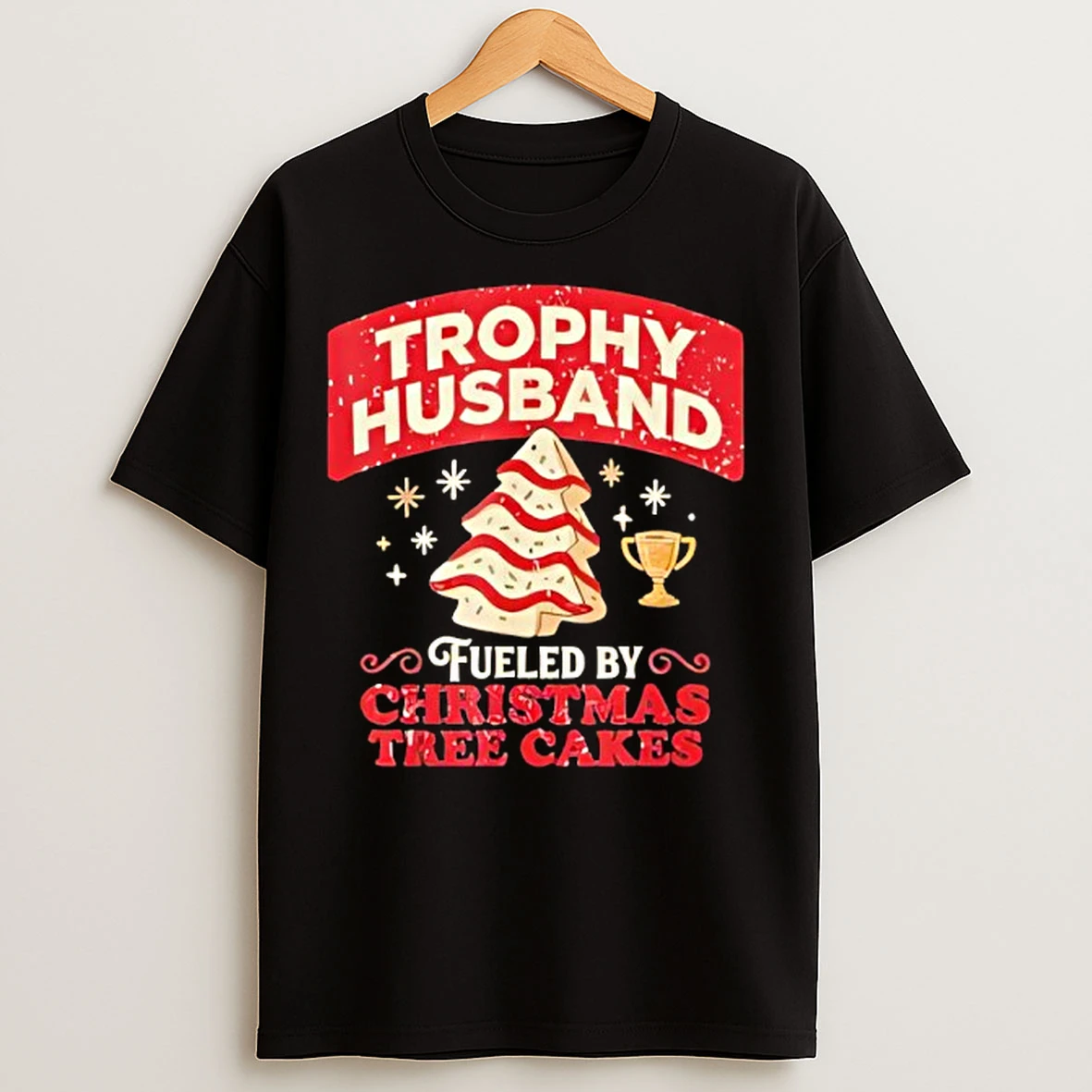 Classic Trophy Husband Fueled By Christmas Tree Cakes Funny Xmas T Shirts