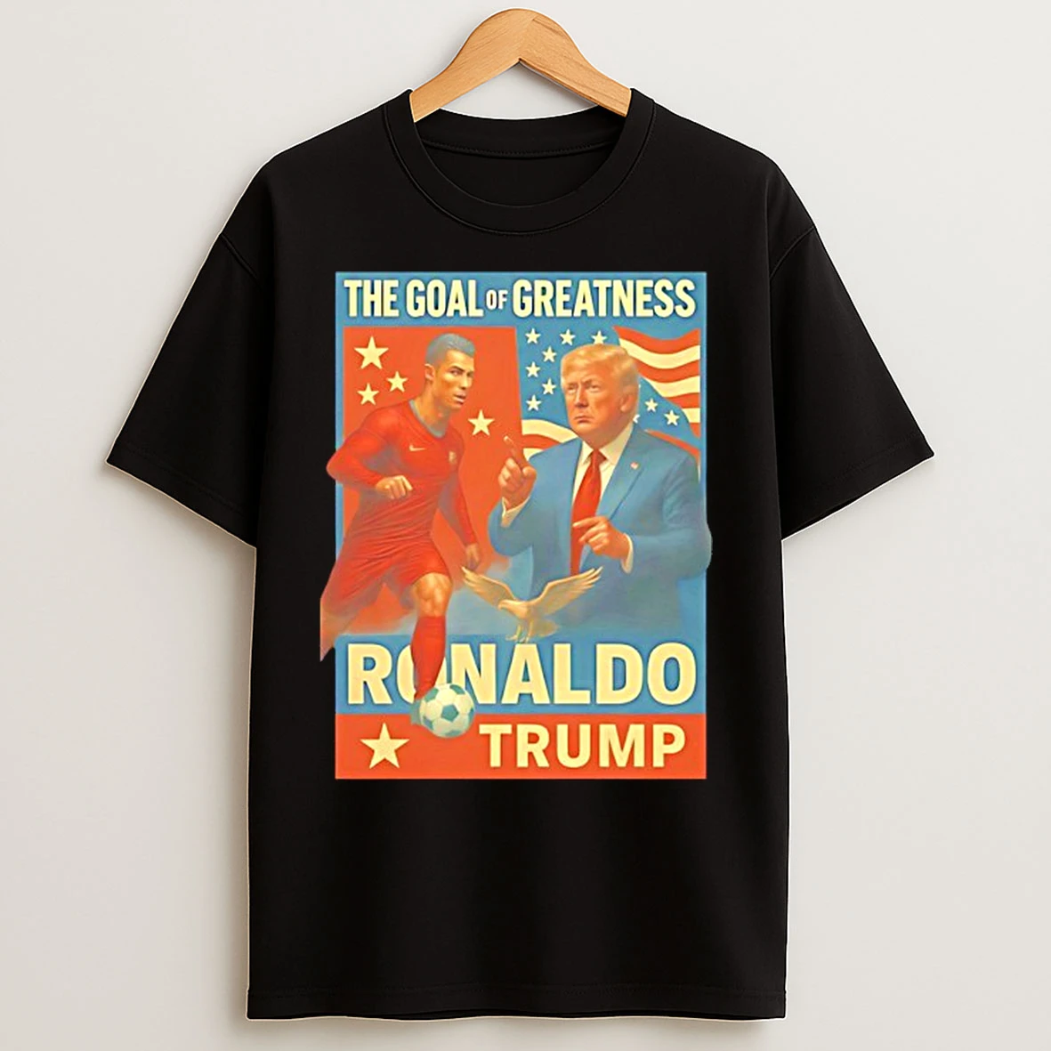 Classic Trump And Ronaldo The Goal Of Greatness T Shirts