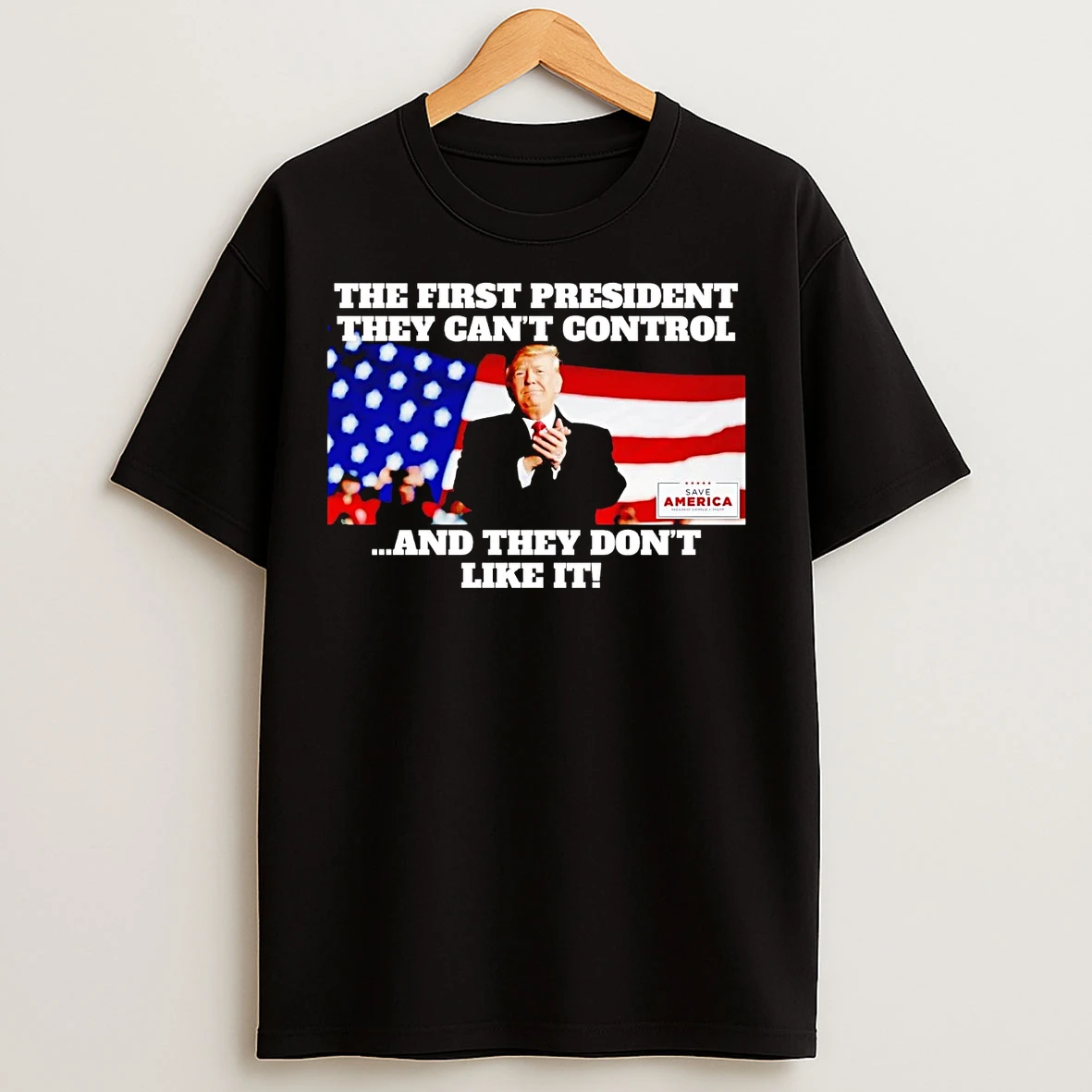 Classic Trump The First President They Cant Control T Shirts