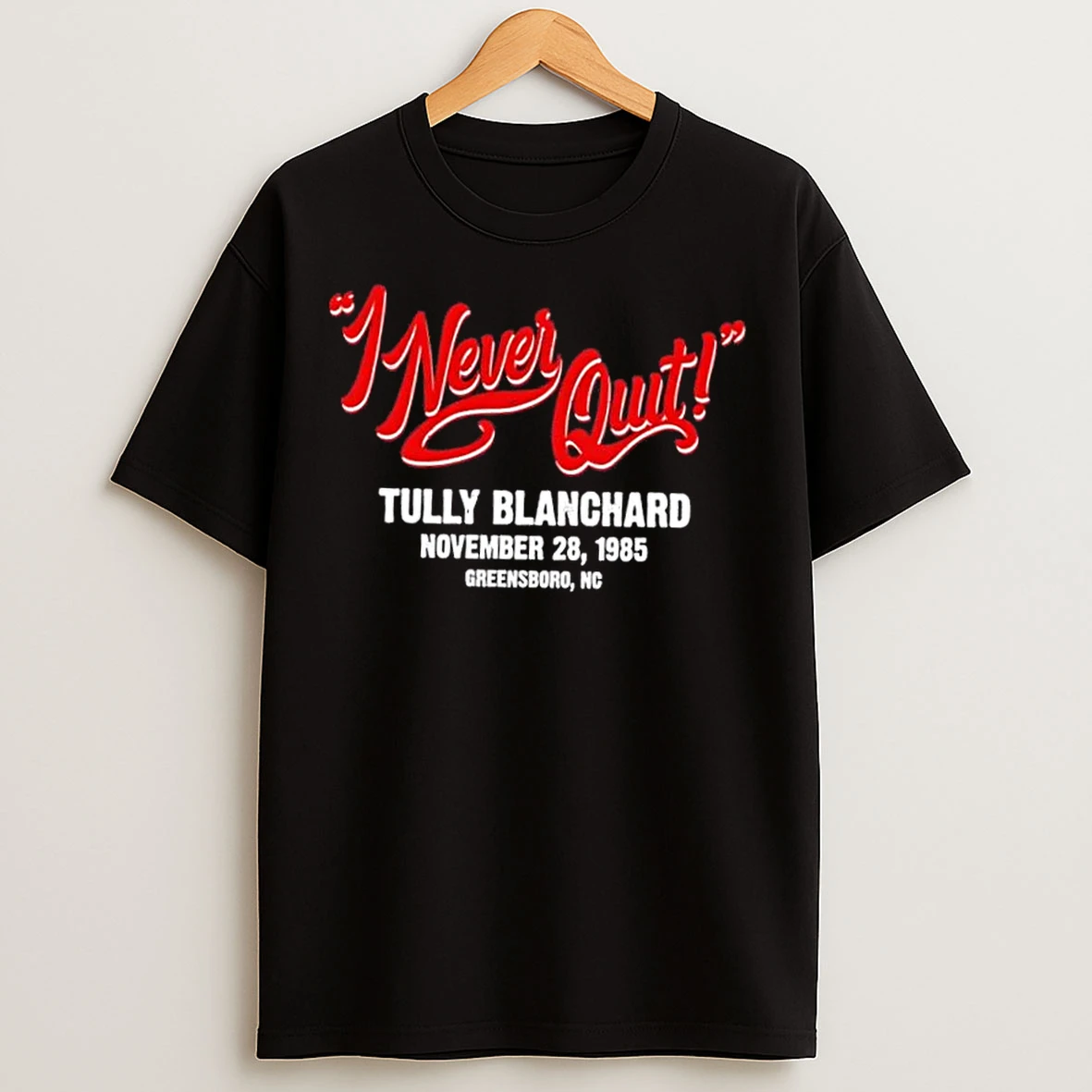 Classic Tully Blanchard I Never Quit T Shirts